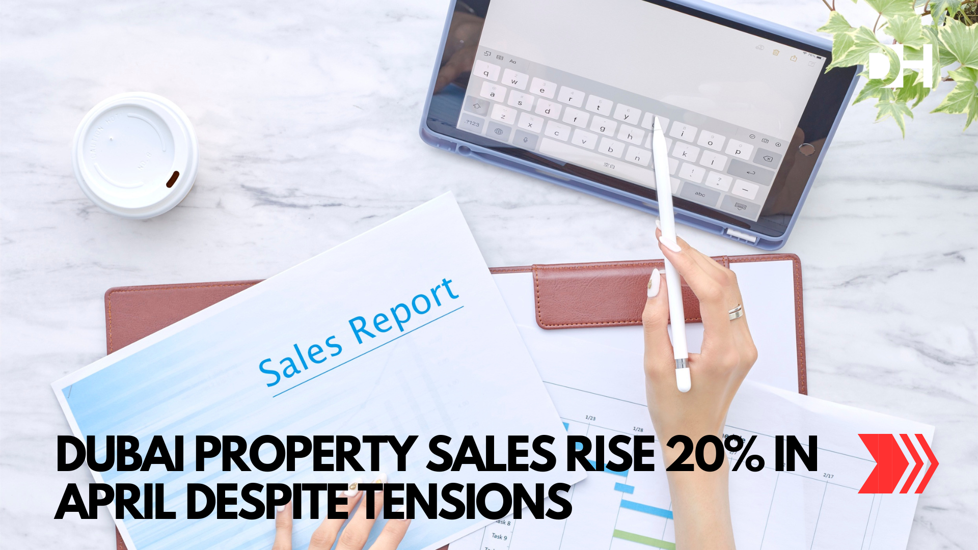 Dubai Property Sales Rise 20% in April Despite Tensions