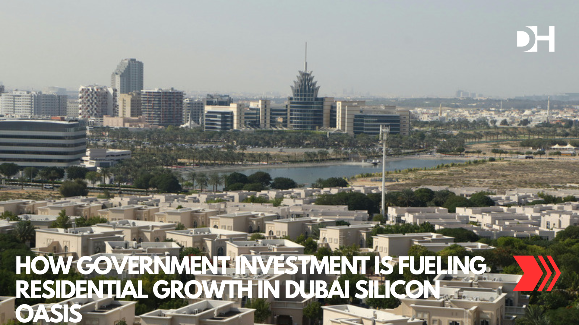 How Government Investment Is Fueling Residential Growth in Dubai Silicon Oasis