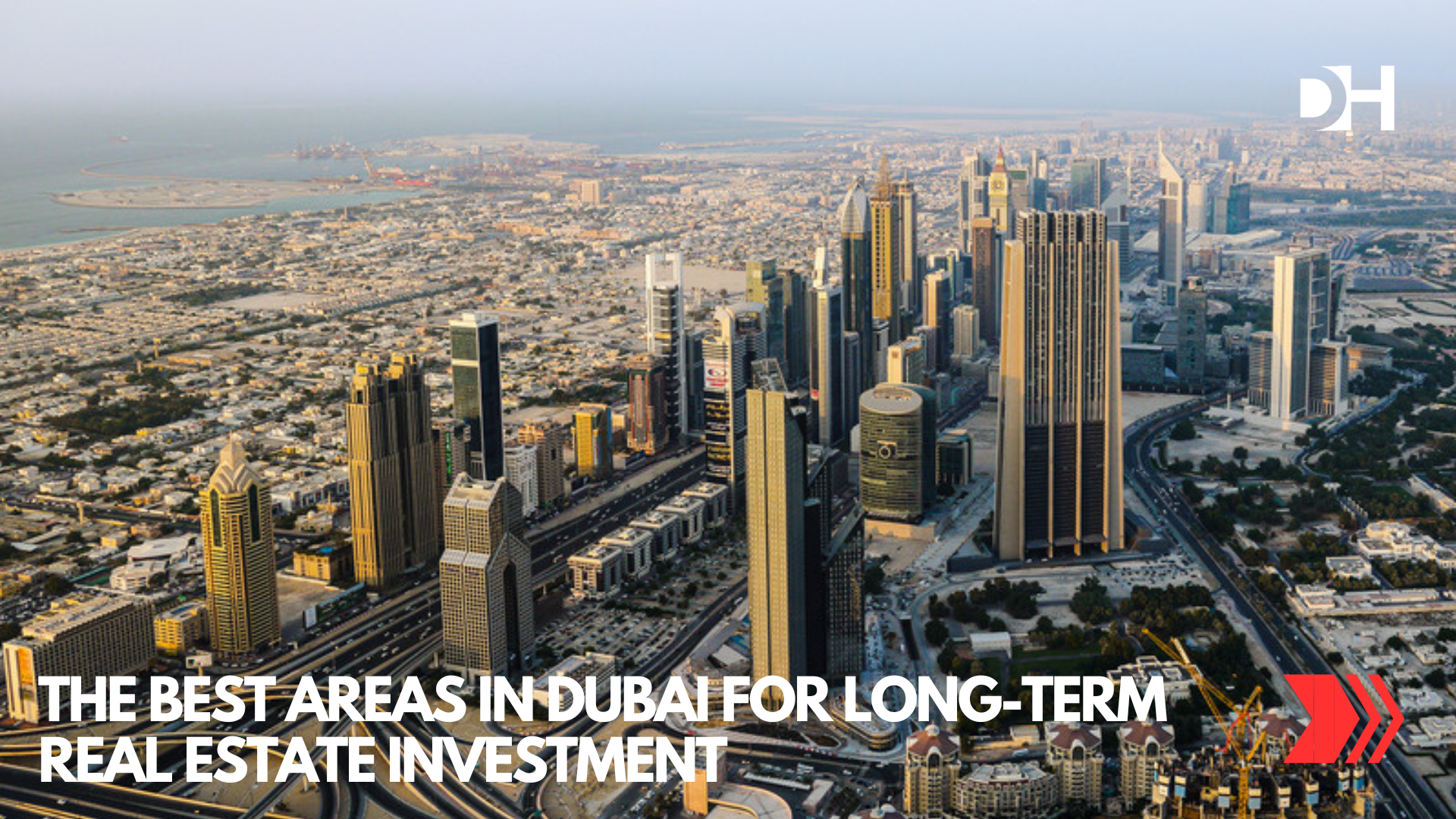 The Best Areas in Dubai for Long-Term Real Estate Investment