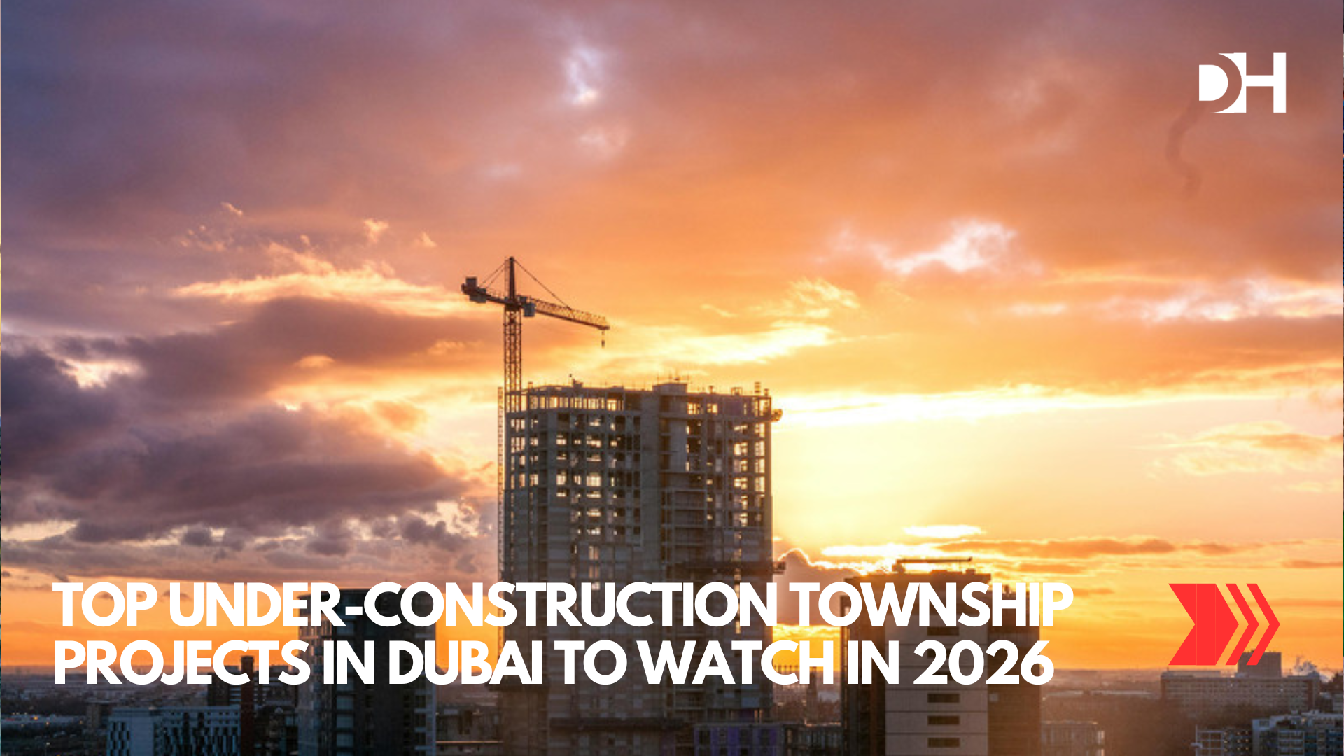 Top Under-Construction Township Projects in Dubai to Watch in 2026