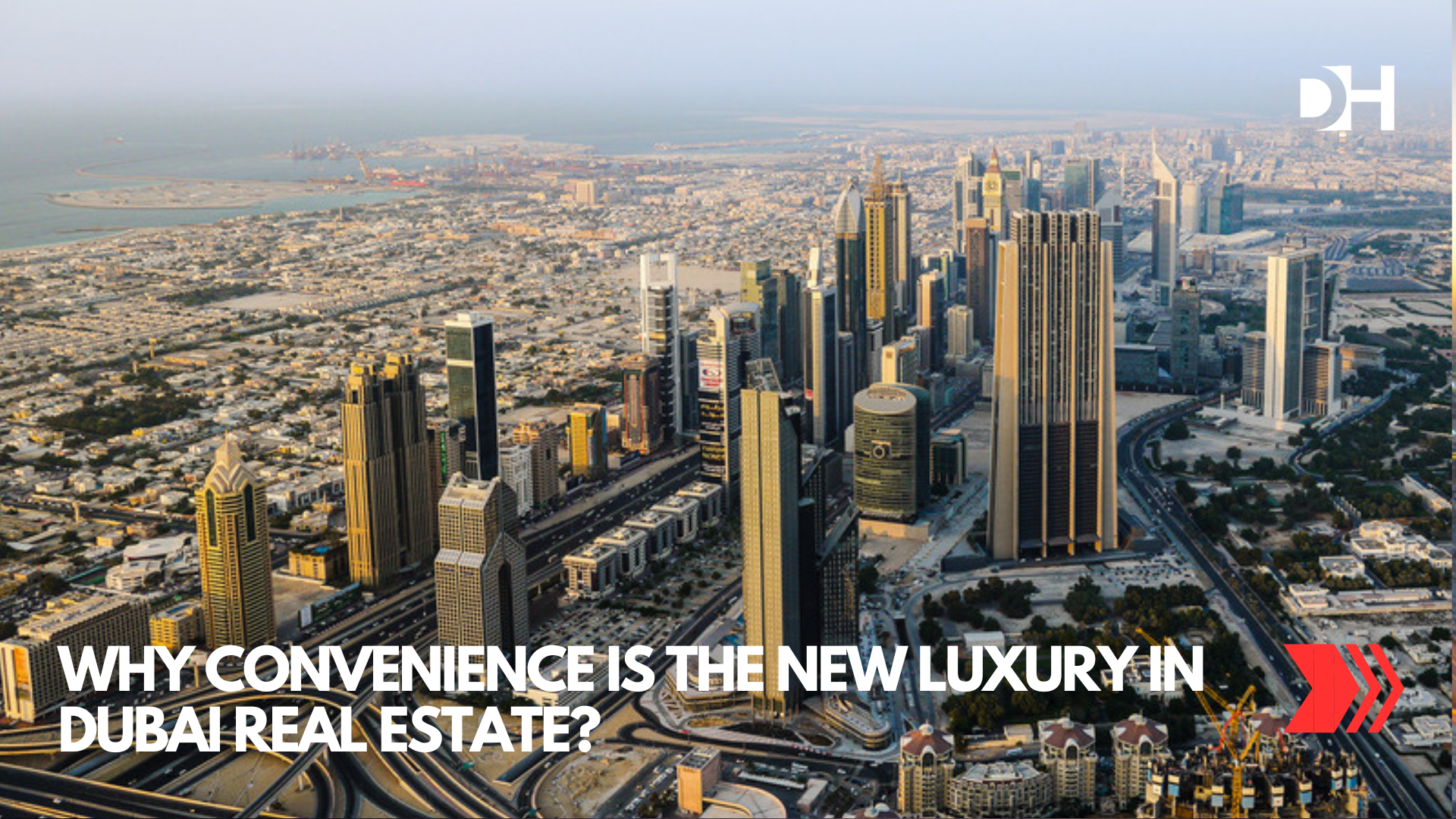 Why Convenience Is the New Luxury in Dubai Real Estate?