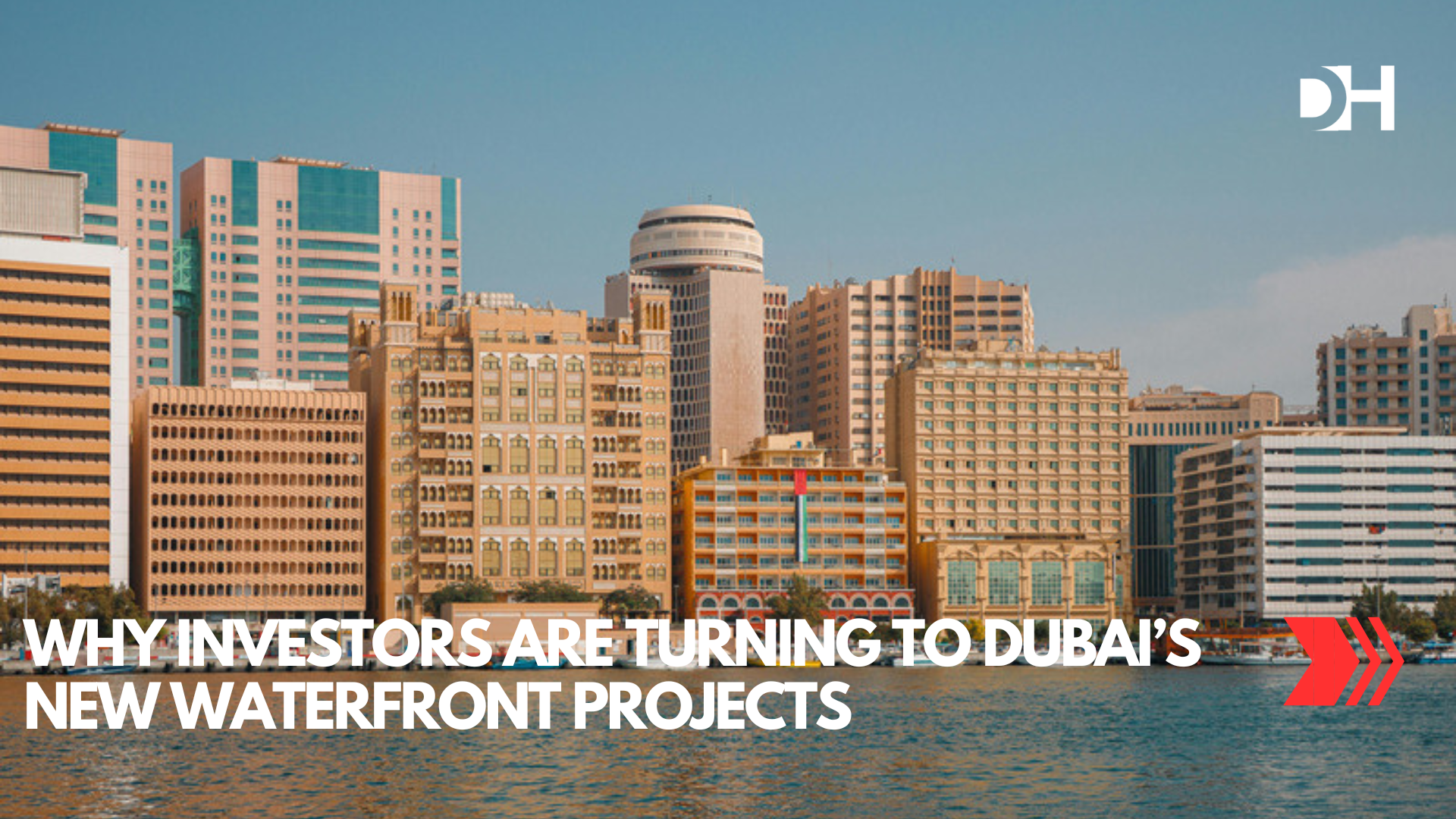 Why Investors Are Turning to Dubai’s New Waterfront Projects