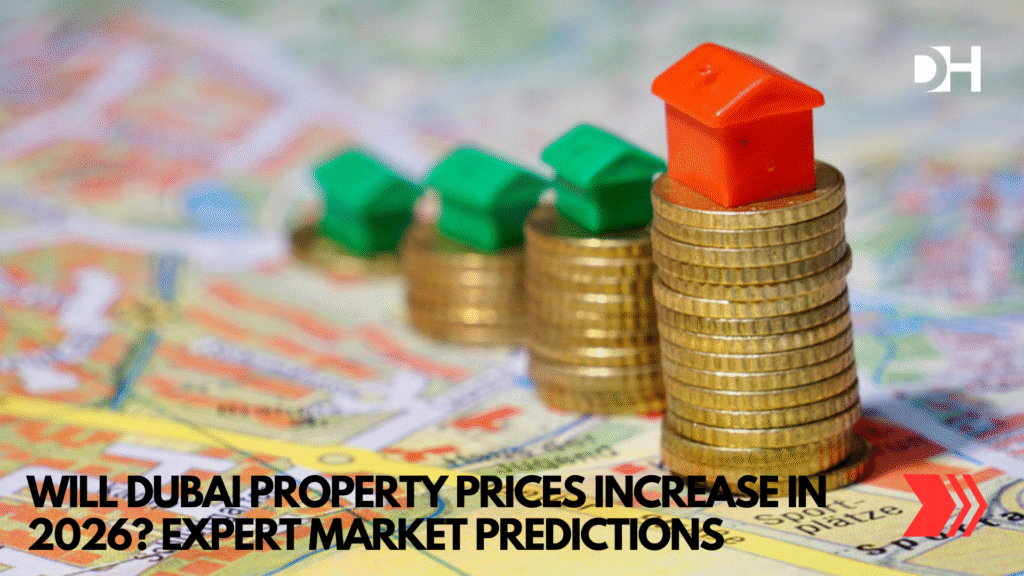 Will Dubai Property Prices Increase in 2026 Expert Market Predictions.