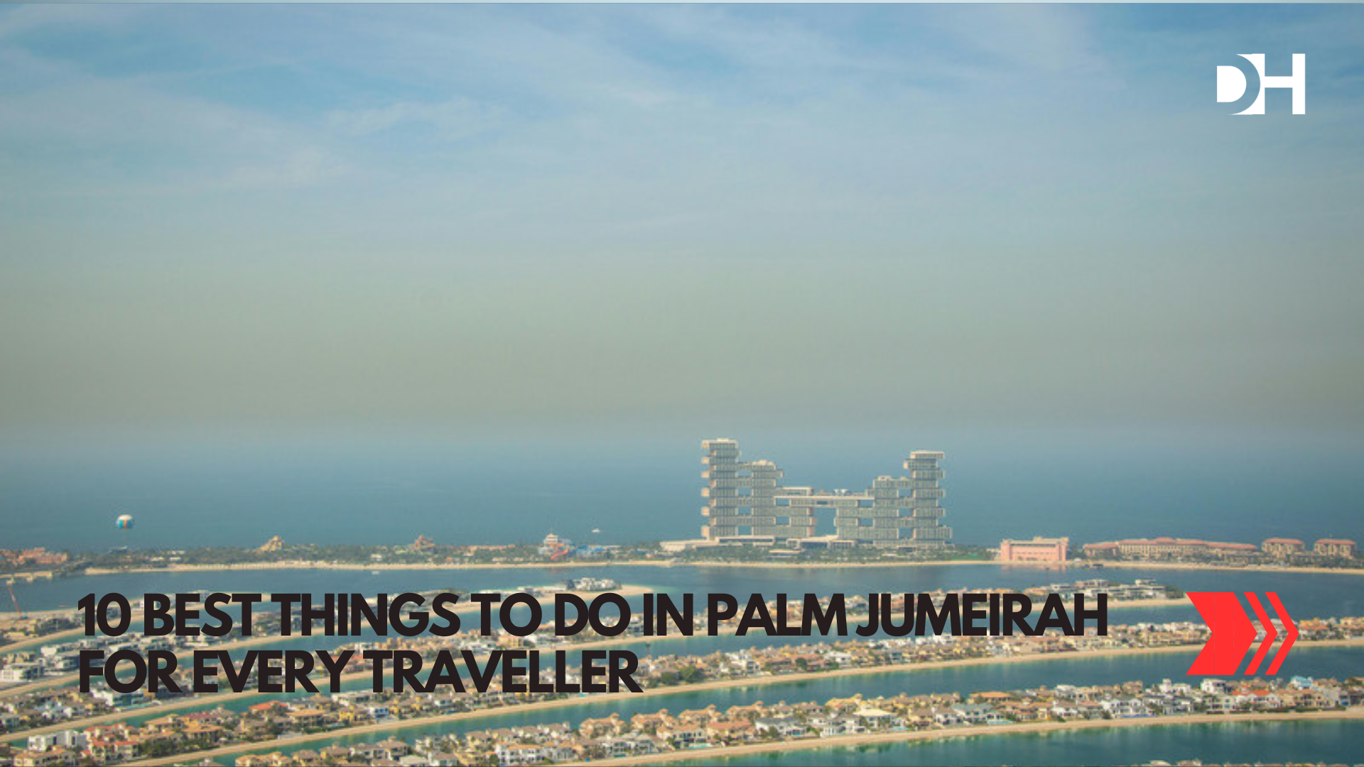 10 Best Things to Do in Palm Jumeirah for Every Traveller