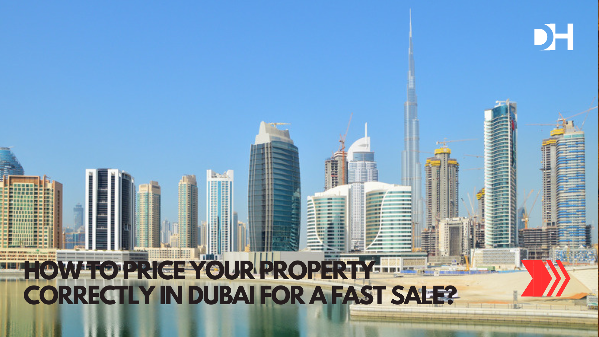 How to Price Your Property Correctly in Dubai for a Fast Sale?