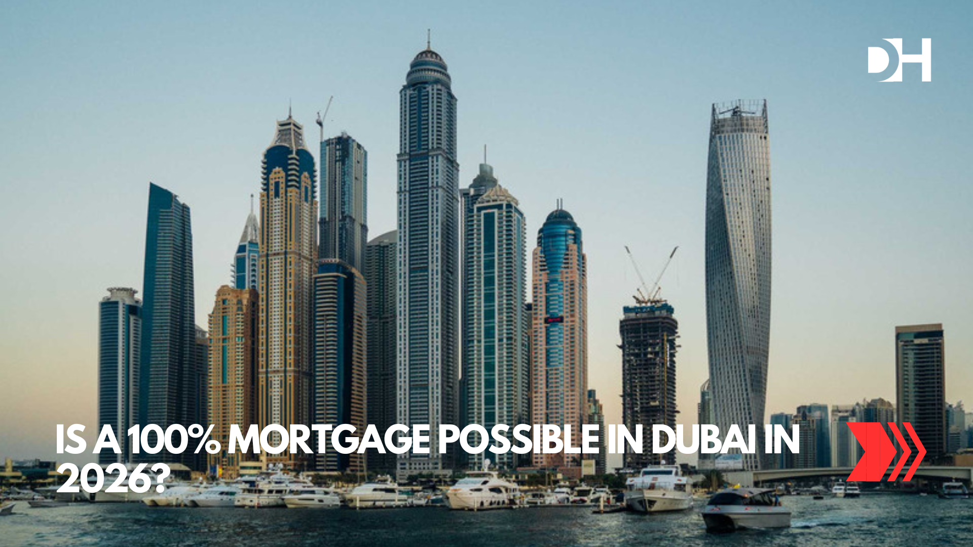 Is a 100% Mortgage Possible in Dubai in 2026