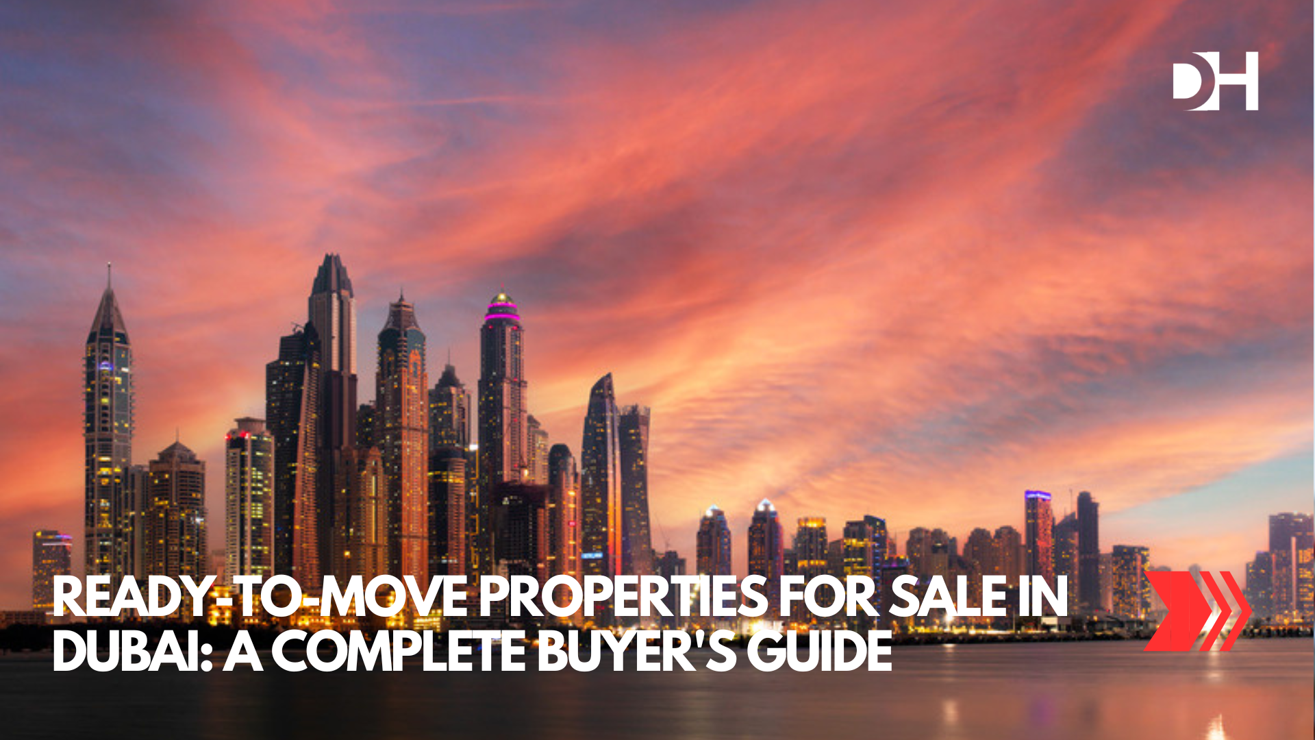 Ready-to-Move Properties for Sale in Dubai A Complete Buyer's Guide
