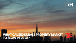 What Caused Dubai’s Property Market to Slow in 2026?