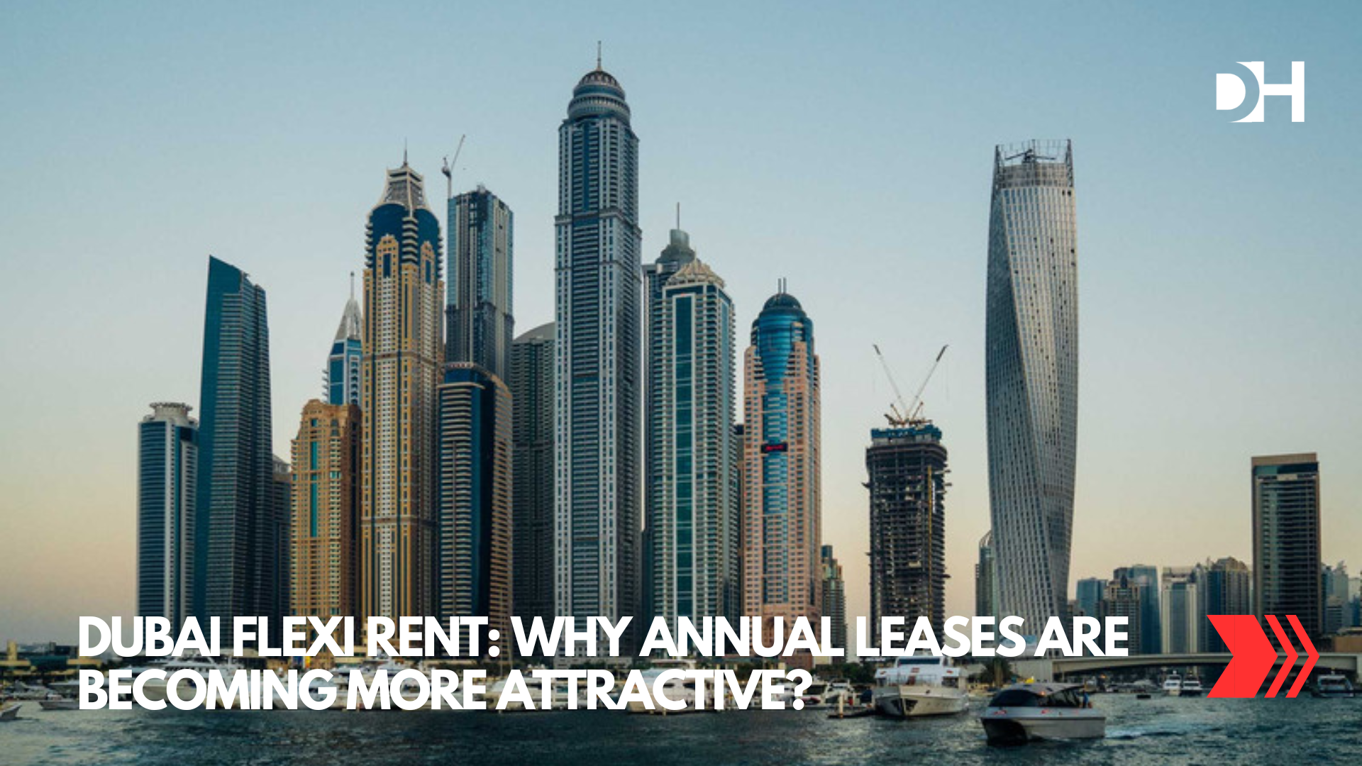 Dubai Flexi Rent: Why Annual Leases Are Becoming More Attractive?