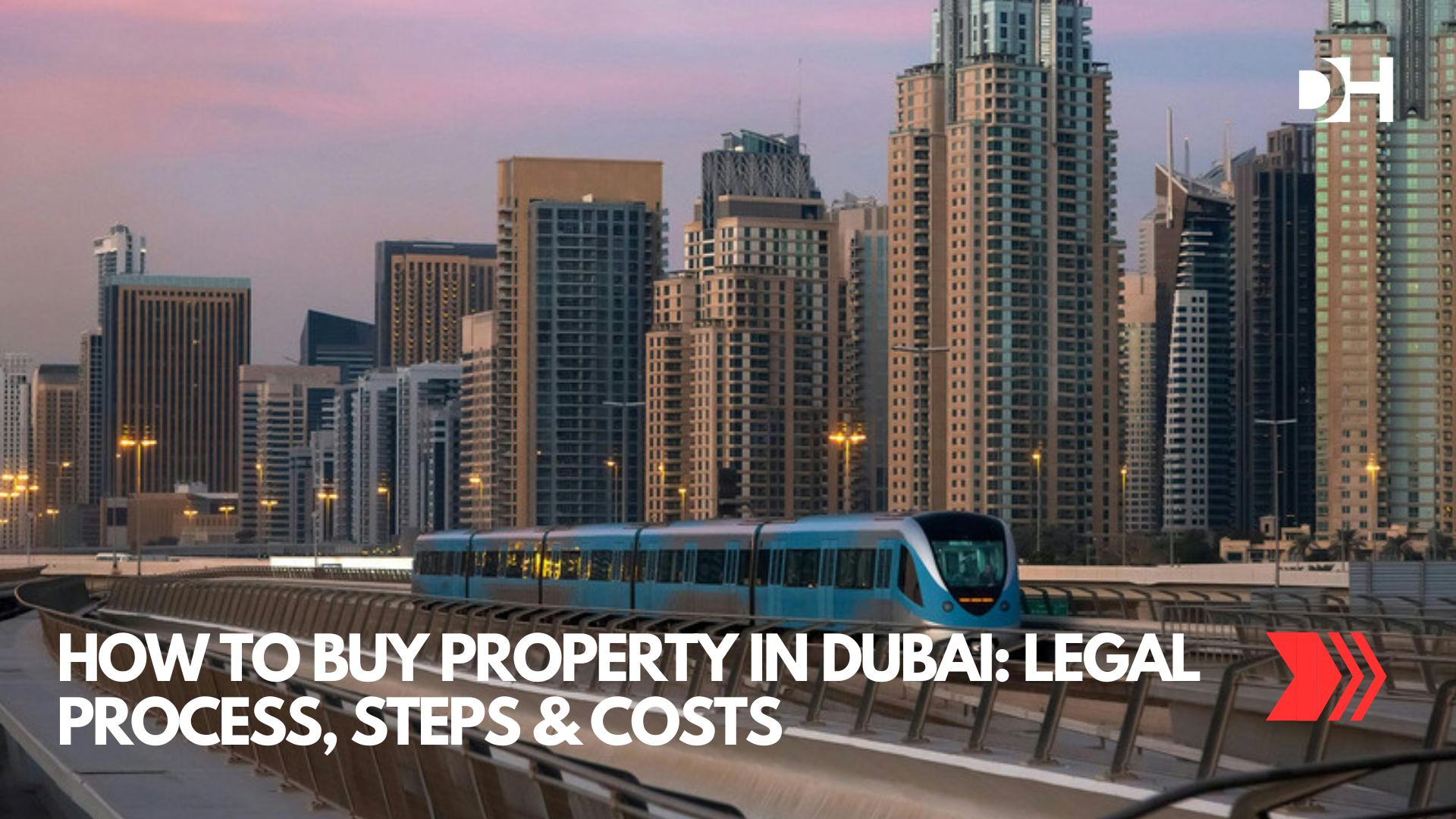 How to Buy Property in Dubai Legal Process, Steps & Costs