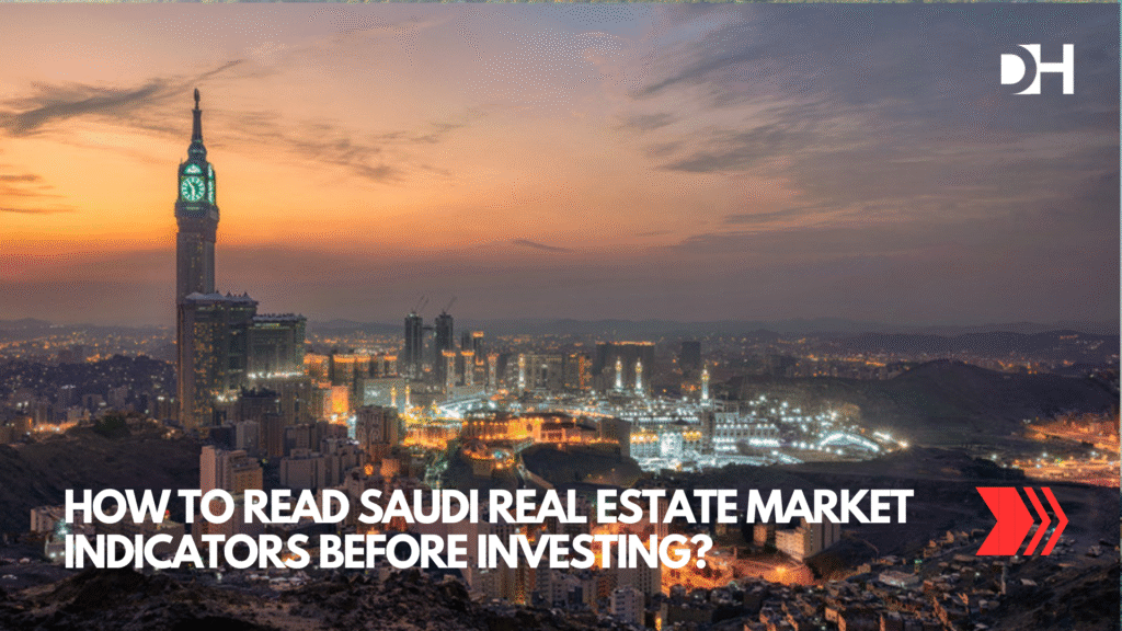 How to Read Saudi Real Estate Market Indicators Before Investing?