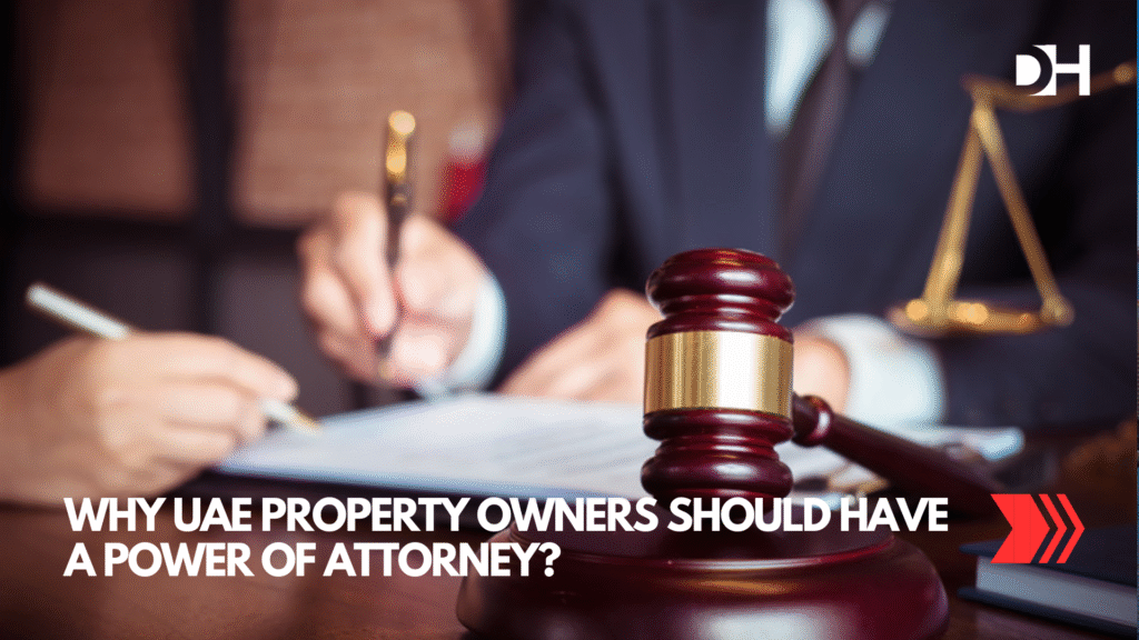 Why UAE Property Owners Should Have a Power of Attorney?