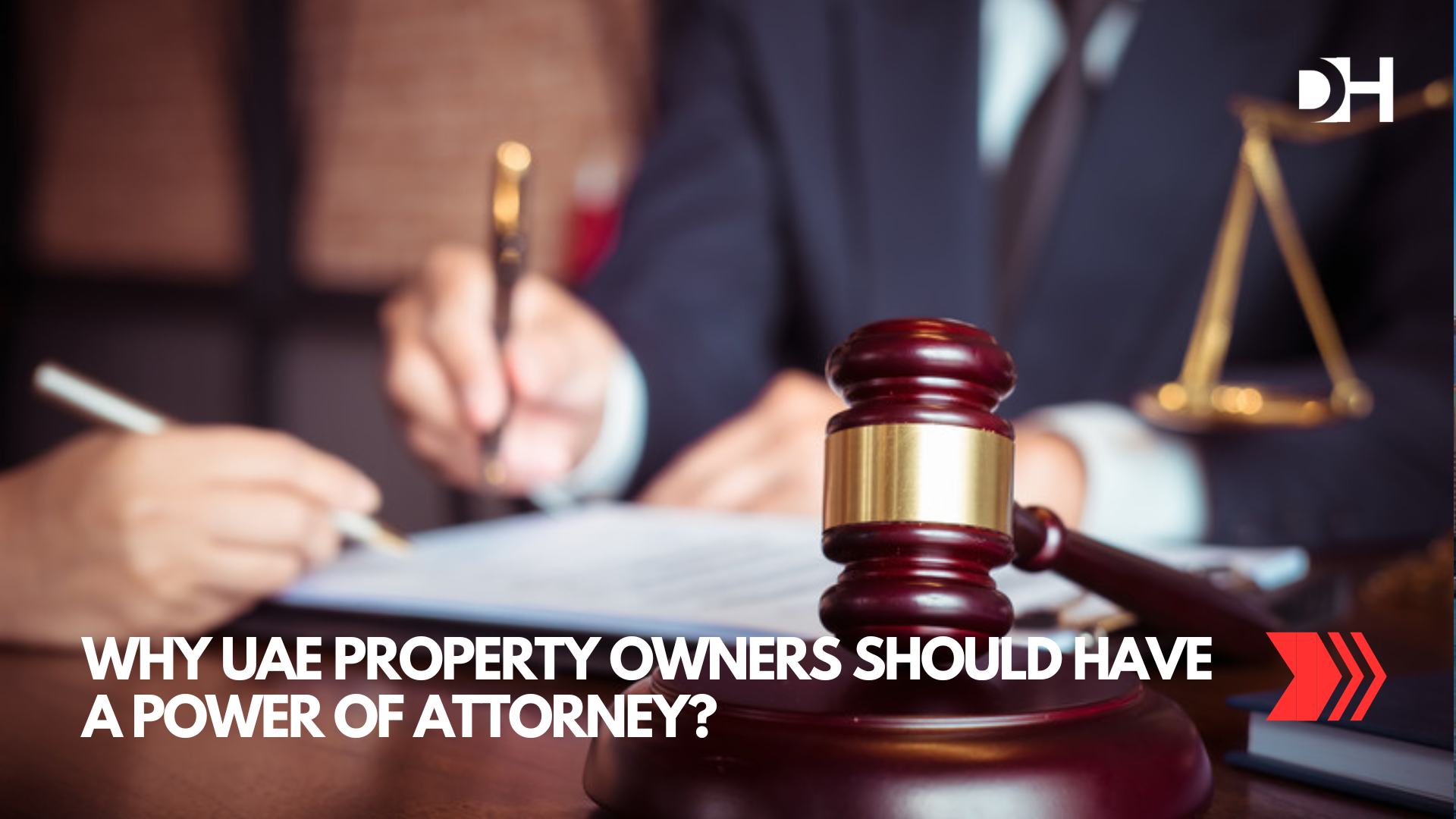 Why UAE Property Owners Should Have a Power of Attorney?