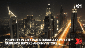 Property in City Walk Dubai: A Complete Guide for Buyers and Investors
