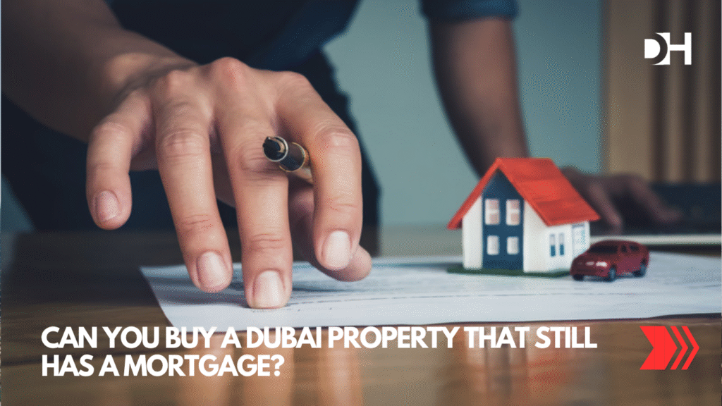 Can You Buy a Dubai Property That Still Has a Mortgage