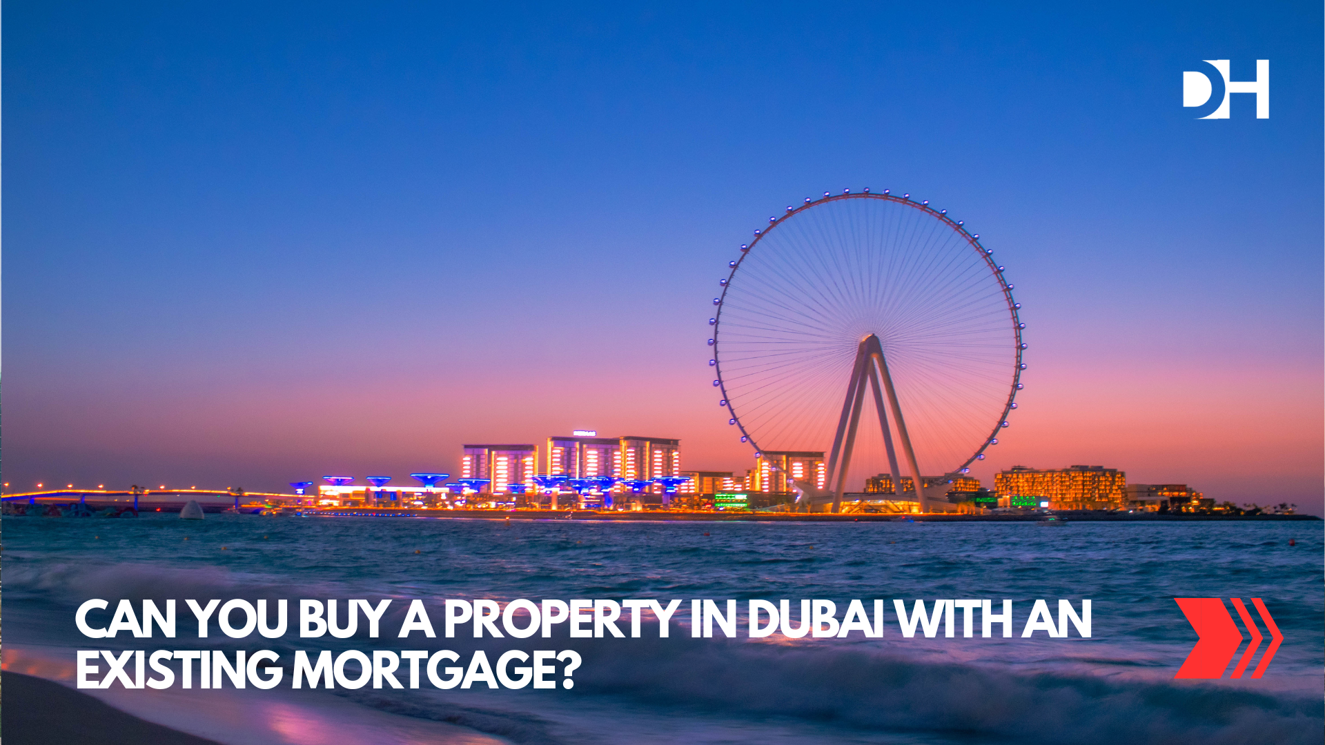 Can You Buy a Property in Dubai With an Existing Mortgage
