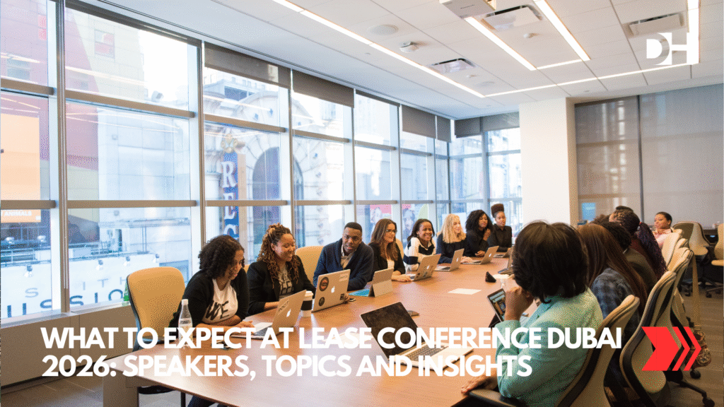 What to Expect at Lease Conference Dubai 2026 Speakers, Topics and Insights